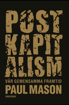 Postkapitalism : Vår gemensamma framtid