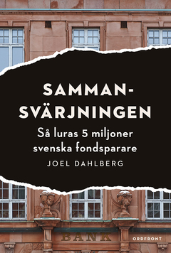 Sammansvärjningen : Så luras fem miljoner svenska fondsparare