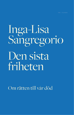 Den sista friheten : Om rätten till vår död