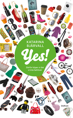 Yes! : Därför köper vi det vi inte behöver