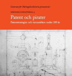Patent och pirater : Patentstrategier och varumärken under 100 år