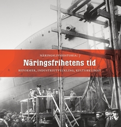 Näringsfrihetens tid : Reformer, industriutveckling, kulturklimat